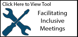 Click here to view tool: Facilitating Inclusive Meetings