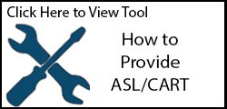 Click to view tool: How to provide ASL/CART